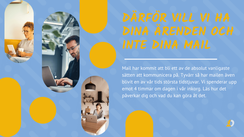 Därför vill vi inte ha din mail utan dina ärenden